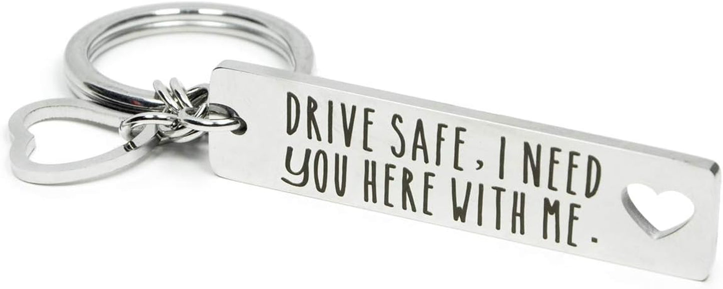 Drive Safe Keychain I Need You Here with Me Gifts for Husband Dad Boyfriend